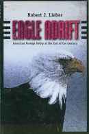 Eagle Adrift: American Foreign Policy At The End Of The Century By Lieber, Robert J (ISBN 9780673982698) - United States