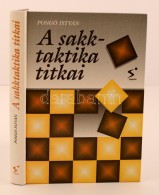 Pongó István: A Sakktaktika Titkai. Budapest, 1995, Medicina Könyvkiadó. 2.,... - Non Classificati