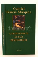 Gabriel Garcia Márquez: A SzerelemrÅ‘l és Más Démonokról. Fordította... - Unclassified
