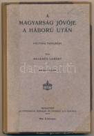 HegedÅ±s Loránt: A Magyarság JövÅ‘je A Háború Után. Politikai... - Unclassified