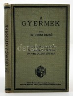 Orosz DezsÅ‘ Dr.: A Gyermek Szervezete, életmÅ±ködései, Táplálása,... - Unclassified