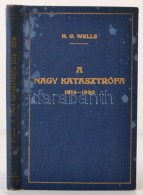 H. G. Wells: A Nagy Katasztrófa 1912-1920. Fordította Tonelli Sándor. Kultúra és... - Non Classificati