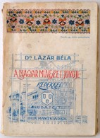 Dr. Lázár Béla: A Magyar MÅ±vészet JövÅ‘je. Budapest, 1916, Dick Manó.... - Non Classificati