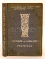 Ludwig Schnorr Von Carolsfeld: Porzellan Der Europäischen Fabriken Des 18. Jahrhunderts. Berlin, 1922, Richard... - Unclassified