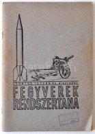 Csontos István Mk. Alezredes: Fegyverek Rendszertana. Zalka Máté Katonai MÅ±szaki FÅ‘iskola,... - Non Classificati