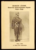 Huszár János: Honvéd EjtÅ‘ernyÅ‘sök Pápán 1939-1945. Pápa, 1993,... - Unclassified