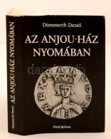 Dümmerth DezsÅ‘: Az Anjou-ház Nyomában. Budapest, 1982, Panoráma. Kiadói... - Non Classificati