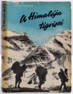 Fritz Rudolph: A Himalája Tigrisei. Harc A Világ Tetejéért. Bp., 1962, Sport.... - Unclassified