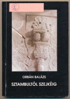 Orbán Balázs: Sztambultól Szejkéig. Szerk.: Balázs Ádám.... - Non Classificati