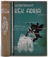 Leidenfrost Gyula: Kék Adria. Bp., é.n., Királyi Egyetemi Nyomda. Kiadói Kopottas,... - Non Classificati
