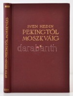 Sven Hedin: PekingtÅ‘l Moszkváig. Fordította: Dr. Balassa József. Budapest, É.N.,... - Non Classificati