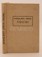 Kodolány János: Suomi. A Csend Országa. Útirajz. Budapest, 1937, Cserépfalvi.... - Non Classificati