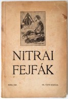 Nitrai Fejfák. Nitra, 1940, Dr. Faith Fülöp, (LÅ‘wy Antal Fiai Nyomdája, Nitra), 45 P.+ 9... - Non Classificati