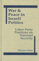 War And Peace In Israeli Politics: Labor Party Positions On National Security By Efraim Inbar (ISBN 9781555872366) - Medio Oriente