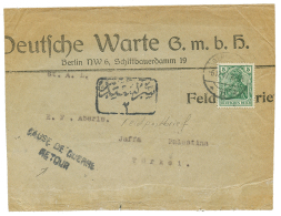 1917 GERMANY 5pf Canc. BERLIN On Envelope From BERLIN To JAFFA. Recto, Cachet CAUSE DE GUERRE RETOUR + Boxed Turkish Cac - Palestine
