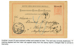 AUSTRIAN LEVANT Postal Stationery Written And Posted At ADEN : 1898 P./Stat 20p Canc. ADEN + "T" Tax Marking (applied At - Eastern Austria