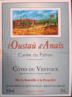ETIQUETTE De VIN - " CÔTES Du VENTOUX " - L'Oustaù D'Anaïs Cuvée Du Patron  - Appel. Contrôlée 12,5° - 75cl - Parf. Etat - Côtes Du Ventoux