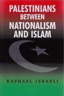 Palestinians Between Nationalism And Islam By Raphael Israeli (ISBN 9780853037323) - Nahost