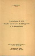 « La Révolution De 1830 Dans Les Places Fortes De PHILIPPEVILLE Et De MARIEMBOURG » BERTRAND, Fr. - Ed. Musée --> - Bélgica