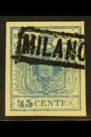 LOMBARDY VENETIA 1851 45c Blue On Vertically Ribbed Paper, Sass 17, Superb Used With Large Margins All Round And... - Non Classificati