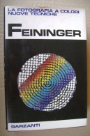 PDB/13 Feininger FOTOGRAFIA A COLORI NUOVE TECNICHE Garzanti I^ Ed. 1970 - Photo