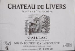 ETIQUETTE De VIN " GAILLAC " - CHÂTEAU De LIVERS - Appel. Contrôlée 12° 1L,5 ( 2 Scans ) - Parf. Etat - Gaillac