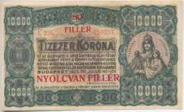 1923. 10.000K '80 FILLÉR - NYOLCVAN FILLÉR' Felülbélyegzéssel, Nyomdahely... - Ohne Zuordnung