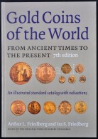 Arthur L. Friedberg - Ira S. Friedberg: Gold Coins Of The World' 7th Edition, The Coin And Currency Institute, 2003... - Non Classificati