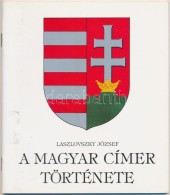 Laszlovszky József: A Magyar Címer Története, Budapest, 1989 - Unclassified