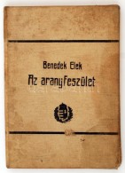 Benedek Elek: Az Aranyfeszület. Három Székely Diák Története. Bp., 1911,... - Ohne Zuordnung