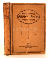 Riedl Frigyes: Arany János. Budapest, 1920, Pallas Irodalmi és Nyomdai Rt. Negyedik, Részben... - Ohne Zuordnung