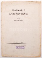 Molnár Antal: Magyar-e A Cigányzene? Bp., 1937, SzerzÅ‘i Kiadás. 19p. Nyomtatta Kner Izidor... - Ohne Zuordnung