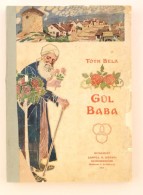 Tóth Béla: Gül Baba. Mühlbeck Károly Rajzaival. Budapest, 1907, Lampel R.... - Ohne Zuordnung