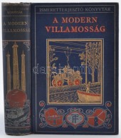 IsmeretterjesztÅ‘ Könyvtár: Charles R. Gibson: A Modern Villamosság. Ford. Hajós RezsÅ‘.... - Non Classificati