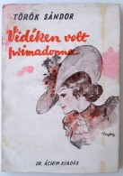 Török Sándor: Vidéken Volt Primadonna. Bp., 1934, Pantheon 159 P. Kiadói Foltos... - Non Classificati