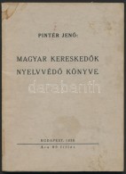 Pintér JenÅ‘: Magyar KereskedÅ‘k NyelvvédÅ‘ Könyve. Bp., 1938, Kissé Foltos... - Ohne Zuordnung