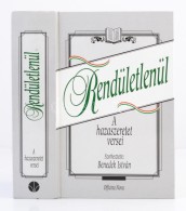 Rendíthetetlenül. A Hazaszeretet Versei. Szerk.: Benedek István. Budapest, 1998, Officina Nova.... - Ohne Zuordnung