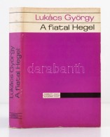 Lukács György: A Fiatal Hegel. A Dialektika és Az ökonómia... - Ohne Zuordnung