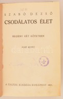 Szabó DezsÅ‘: Csodálatos élet. 1-2. Köt. Bp., 1921, Táltos. ElsÅ‘ Kiadás!... - Ohne Zuordnung