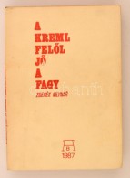 Zdenek Mlynar: A Kreml FelÅ‘l JÅ‘ A Fagy. Fordította Dénes Gyula. Budapest, 1987, AB Független... - Ohne Zuordnung