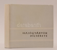 B. Fábri Magda (szerk.): Hajógyártók Dicsérete. ElÅ‘szó: Fülöp... - Non Classificati