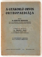 Horváth Boldizsár Dr.: A Gyakorló Orvos Orthopaediája. 111 Szövegközti... - Ohne Zuordnung