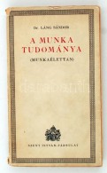 Dr. Láng Sándor: A Munka Tudománya (Munkaélettan). Bp., é.n., Szent... - Ohne Zuordnung