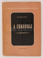 Kolta Ervin: A Cukorbaj. Bp., 1959, Medicina. 90 P. Kiadói Papírkötésben. - Ohne Zuordnung