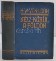 H. W. Van Loon: Nézz Körül A Földön. Bp., é.n., Dante Kiadás. 445 P.... - Ohne Zuordnung