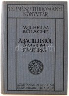 Wilhelm Bölsche: A Bacillustól A Majomemberig. Bp., 1910, Athenaeum. Kiadói... - Ohne Zuordnung