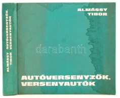 Almássy Tibor: AutóversenyzÅ‘k, Versenyautók. Bp., 1975., Sport. Kiadói, Kissé... - Ohne Zuordnung