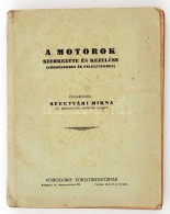 Szentvári Miksa: A Motorok Szerkezete és Kezelése. Bp., é.n.,... - Non Classificati