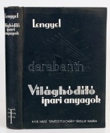 Lengyel Béla: Világhódító Ipari Anyagok. Bp., 1939, Királyi Magyar... - Ohne Zuordnung