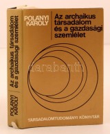 Polányi Károly: Az Archaikus Társadalom és A Gazdasági Szemlélet.... - Ohne Zuordnung